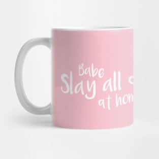 Babe Slay all day at home Mug